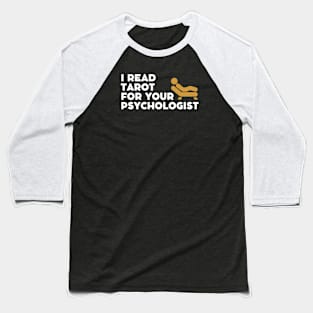 I read tarot for your psychologist Baseball T-Shirt